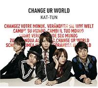 KAT-TUN - Change Ur World
