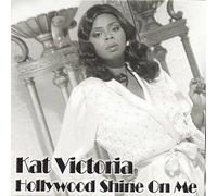 Kat Victoria - Hollywood Shine on Me [Import]