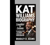 Kat Williams Biography: Laughter and Lessons The Untold Story of Triumph, Turbulence, and Transformation
