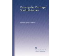 Katalog der Danziger Stadtbibliothek: Volume 2