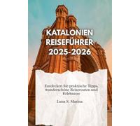 Katalonien Reiseführer 2025-2026: Entdecken Sie praktische Tipps, schöne Reiserouten und Erlebnisse