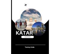KATAR Reiseführer 2025: Top-Unterkünfte, kulinarische Hotspots, Tipps für einen reibungslosen Transport und unvergessliche Aktivitäten in der Wüste und im Stadtbild