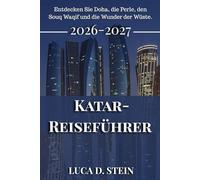 KATAR-REISEFÜHRER 2026-2027: Entdecken Sie Doha, die Perle, den Souq Waqif und die Wunder der Wüste.
