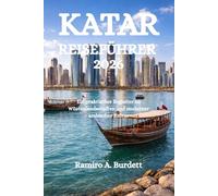 KATAR REISEFÜHRER 2026: Ein praktischer Begleiter zu Wüstenlandschaften und moderner arabischer Kultur
