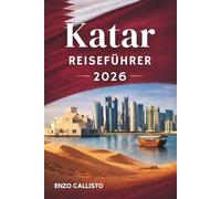 Katar Reiseführer 2026: Entdecken Sie die Majestät der Wüste, die Sonnenuntergänge am Arabischen Golf und die moderne Seele des Nahen Ostens.