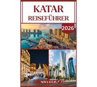 KATAR REISEFÜHRER 2026: Entdecken Sie Kultur, Luxus und moderne Wunder