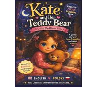 Kate and Mr. Snuggles: A Polish-English Bedtime Adventure: A Cozy Bilingual Picture Book for Kids Ages 2-5 | Simple Polish & English Words for Little ... Heartwarming Polish-English Bilingual Story)