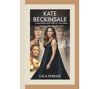 KATE BECKINSALE: From Hollywood's Elite To The Silver Screen - The Life Of A Star