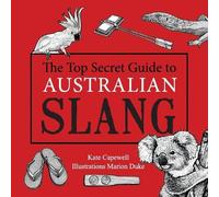 Kate Capewell Marion Duke The Top Secret Guide to Australian Slang (Tapa blanda)