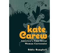 KATE CAREW AMERICAS FIRST GREAT WOMAN CARTOONIST