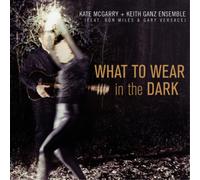 Kate McGarry & Keith Ganz Ensembl What to Wear in the Dar (CD) (Importación USA)