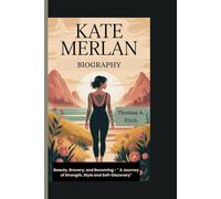 KATE MERLAN BIOGRAGHY: Beauty, Bravery, and Becoming - “A Journey of Strength, Style, and Self-Discovery”