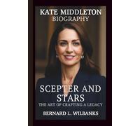 KATE MIDDLETON: SCEPTER AND STARS THE ART OF CRAFTING A LEGACY
