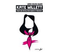 Kate Millett. Pour Une Révolution Queer Et Pacifiste. (ebook)