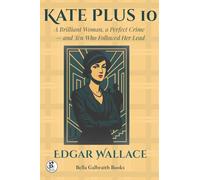 Kate Plus 10: A Brilliant Woman, a Perfect Crime - and Ten Who Followed Her Lead