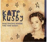 Kate Rusby - Who Knows Where The Time Goes?