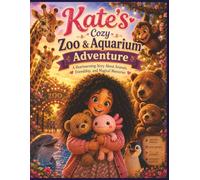 Kate’s Cozy Zoo & Aquarium Adventure.: A Heartwarming Story About Animals, Friendship, and Magical Memories (Kate & Mr. Snuggles Adventures)