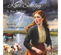 Kate Shelley and the Bridge in the Storm (Heroes of the Railroad)
