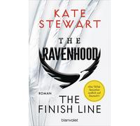Kate Stewart Be The Ravenhood - The Finish Line: Roman - Die heiße T (Tapa dura)