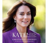 Kate!: The Courage, Grace, and Power of the Woman Who Will Be Queen