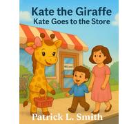 Kate the Giraffe: Kate Goes to the Store