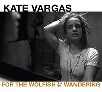 Kate Vargas - For The Wolfish And Wandering