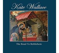 Kate Wallace - Road to Bethlehem