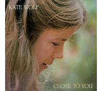Kate Wolf - Close To You