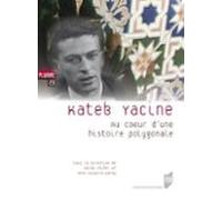 Kateb Yacine : Au Cœur Dune Histoire Polygonale (ebook)