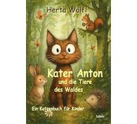 Kater Anton und die Tiere des Waldes - Ein Katzenbuch für Kinder