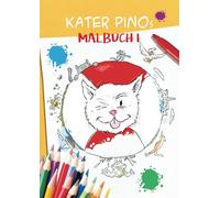 Kater Pinos Malbuch 1: Das passende Kindermalbuch zu den beliebten Kater Pino Büchern - mit liebevollen Motiven zu Freundschaft, Urlaubserlebnissen ... 3 Jahren! (Kater Pinos Welt voller Abenteuer)