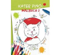 Kater Pinos Malbuch 2: Das passende Kindermalbuch zu den beliebten Kater Pino Büchern - mit liebevollen Motiven zu Freundschaft, Urlaubserlebnissen ... 3 Jahren! (Kater Pinos Welt voller Abenteuer)