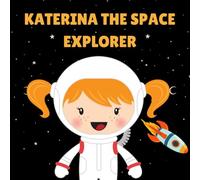Katerina the Space Explorer: Personalised Children's Book (Girl 2)
