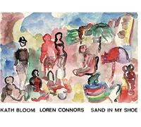 Kath Bloom & Loren Connors - Sand In My Shoe [Vinilo]