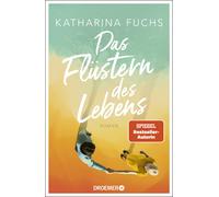 Katharina Fuchs Das Flüstern des Lebens: Roman Von der Bestseller- (Tapa dura)