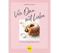 Katharina Mayer Von Oma mit Liebe: Die besten Kuchentratsch-Rezepte (Tapa dura)
