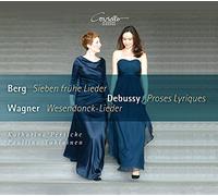 Katharina Persicke - Berg - Debussy - Wagner : Mélodies pour Soprano et Piano