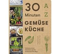 Katharina Seiser Ekkehard Lug 30 Minuten Gemüseküche: A - Z. Vegeta (Tapa dura)