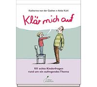 Katharina von der Klär mich auf: 101 echte Kinderfragen rund um ein (Tapa dura)