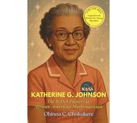 KATHERINE G. JOHNSON: The NASA Pioneer & African-American Mathematician: The Hidden Figure Who Broke Barriers, Helped NASA Reach the Moon, And Changed ... Inspirational Books For Young Readers)