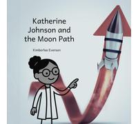 Katherine Johnson and the Moon Path (Mathematical Kids)