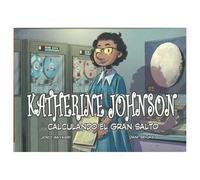Katherine johnson. calculando el gran salto