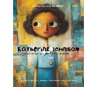 Katherine Johnson - Eyes on the Sky, Heart Full of Belief: A story dedicated to every child who counts the stars and dreams of the “impossible”