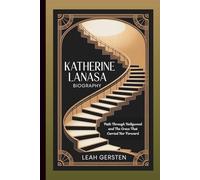 KATHERINE LANASA BIOGRAPHY: Path Through Hollywood and The Grace That Carried Her Forward