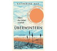 Katherine May M Überwintern. Wenn das Leben innehält: Der Bestsell (Tapa blanda)