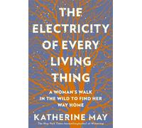 Katherine May The Electricity of Every Living Thing (Tapa blanda)