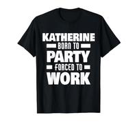 Katherine Nacida para Fiesta Forzada A Trabajar Divertido Nombre Katherine Camiseta gráfica económica, Hombre, Negro, S