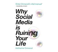 Katherine Ormerod Why Social Media is Ruining Your Life (Tapa blanda)
