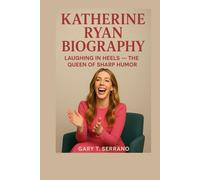 KATHERINE RYAN BIOGRAPHY: Laughing In Heels - The Queen of Sharp Humor