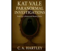 Katherine Vale Paranormal Investigations: Book 1 of a Paranormal Mystery Series (Kat Vale Paranormal Investigations)
